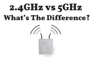 2.4GHz vs 5GHz Wi-Fi - What’s The Difference Between 2.4GHz & 5GHz?